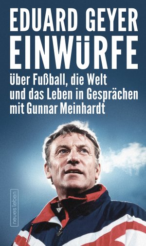 ISBN 9783355018371: Einwürfe - Über Fußball, die Welt und das Leben in Gesprächen mit Gunnar Meinhardt