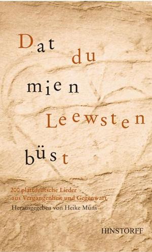 ISBN 9783356007879: Dat Du mien Leewsten büst - 200 plattdeutsche Lieder aus Vergangenheit und Gegenwart