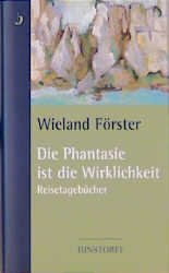 ISBN 9783356008647: Die Phantasie ist die Wirklichkeit. Reisetagebücher.