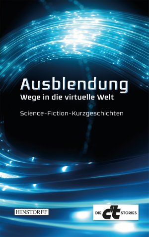 ISBN 9783356022285: Ausblendung.: Wege in die virtuelle Welt. (Die ct-Stories)