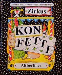 ISBN 9783357009520: Zirkus Konfetti : bunte Zirkuswelt mit grosser Aufklapptafel ; eine Zirkusgeschichte zum Mitspielen erzählt von Konstanze Hupe. Mit Bildern von Manfred Bofinger und praktischen Zirkusrezepten von Frauke Hohberger