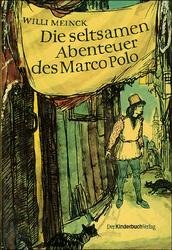 gebrauchtes Buch – Willi Meinck – Die seltsamen Abenteuer des Marco Polo : Von der Kindheit und Jugend eines phantasievollen Knaben, in dessen Herzen die Sehnsucht nach Reisen, Erleben und Abenteuern brannte