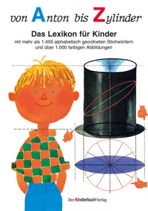 gebrauchtes Buch – Caroline Kazianka – Von Anton bis Zylinder: Das Lexikon für Kinder - mit mehr als 1450 alphabetisch geordneten Stichwörtern und über 1000 farbigen Abbildungen