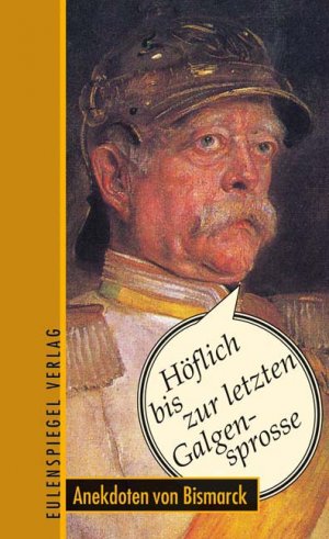 ISBN 9783359009528: Anekdoten von Bismarck - Höflich bis zur letzten Galgensprosse