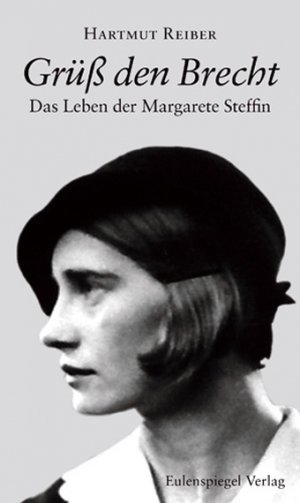 gebrauchtes Buch – Hartmut Reiber – Grüß den Brecht - Das Leben der Margarete Steffin