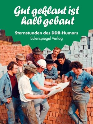 ISBN 9783359022312: Sternstunden des DDR-Humors; Teil: 1981. 1982.,Gut geklaut ist halb gebaut