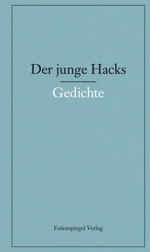 ISBN 9783359023579: Der junge Hacks 1 / Gedichte / Peter Hacks / Buch / 624 S. / Deutsch / 2018 / Eulenspiegel Verlagsgruppe / EAN 9783359023579