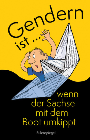 ISBN 9783359030331: Gendern ist ... wenn der Sachse mit dem Boot umkippt / Taschenbuch / 64 S. / Deutsch / 2024 / Eulenspiegel Verlag / EAN 9783359030331