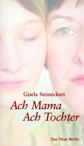 ISBN 9783360009913: Ach Mama. Ach Tochter