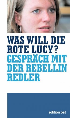 ISBN 9783360010889: Was will die rote Lucy? - Ein Gespräch mit der Rebellin Redler