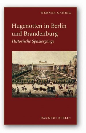 ISBN 9783360012586: Hugenotten in Berlin und Brandenburg - Historische Spaziergänge