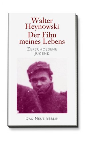 ISBN 9783360012951: Der Film meines Lebens - zerschossene Jugend.