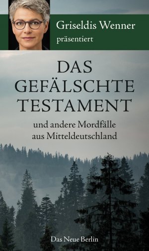 gebrauchtes Buch – Griseldis Wenner – Das gefälschte Testament und andere Mordfälle aus Mitteldeutschland: präsentiert von Griseldis Wenner