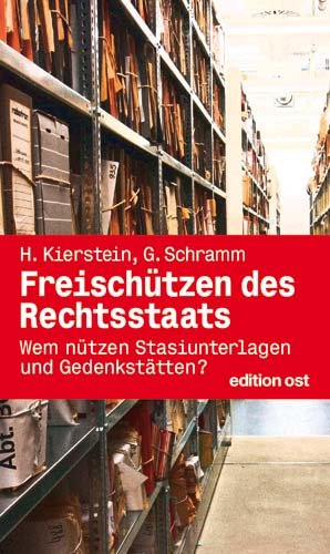 ISBN 9783360018106: Freischützen des Rechtsstaats – Wem nützen Stasiunterlagen und Gedenkstätten?