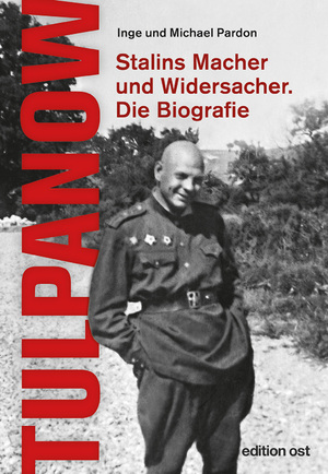 ISBN 9783360018861: Tulpanow | Stalins Macher und Widersacher. Die Biografie | Inge Pardon (u. a.) | Buch | Edition Ost | 256 S. | Deutsch | 2024 | Das Neue Berlin | EAN 9783360018861