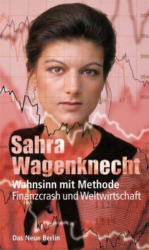 ISBN 9783360019561: Wahnsinn mit Methode - Finanzcrash und Weltwirtschaft