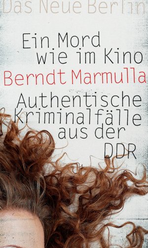 ISBN 9783360021632: Ein Mord wie im Kino - Authentische Kriminalfälle aus der DDR