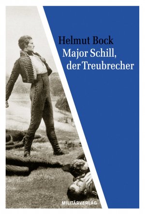 ISBN 9783360027146: Major Schill, der Treubrecher