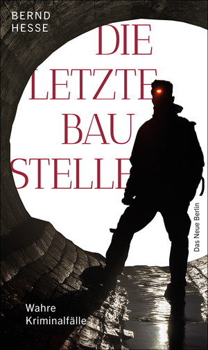 ISBN 9783360027559: Die letzte Baustelle. Wahre Kriminalfälle.