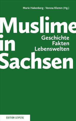 ISBN 9783361007154: Muslime in Sachsen: Geschichte, Fakten, Lebenswelten