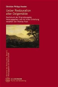 ISBN 9783363007558: Ueber Restauration alter Oelgemälde. Nachdruck der Originalausgabe von 1827 bis 1830 Thomas Rudi and Christian Philip Koester