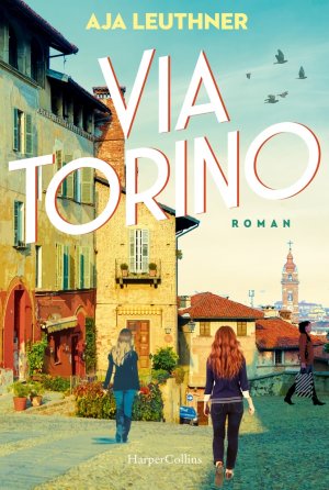 gebrauchtes Buch – Via Torino: Roman | Ein bewegendes Generationspanorama von den 1960er Jahren in Turin bis ins heutige München | Eine bewegende Familien- und Liebesges...
