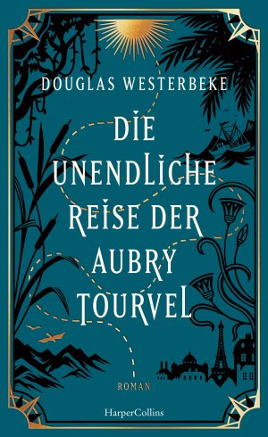 neues Buch – Douglas Westerbeke – Die unendliche Reise der Aubry Tourvel