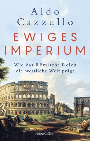 ISBN 9783365006221: Ewiges Imperium. Wie das Römische Reich die westliche Welt prägt | Italiens Nr.1-BESTSELLER Von Asterix bis Spartakus Über Erfolg und Modernität der alten Weltmacht Augustus Die Kaiser von Rom | Buch