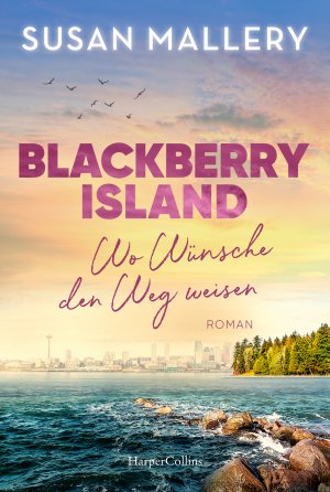 ISBN 9783365007556: Blackberry Island – Wo Wünsche den Weg weisen - Roman | Ein warmherziger Wohlfühlroman um Freundschaft, Liebe und Familie