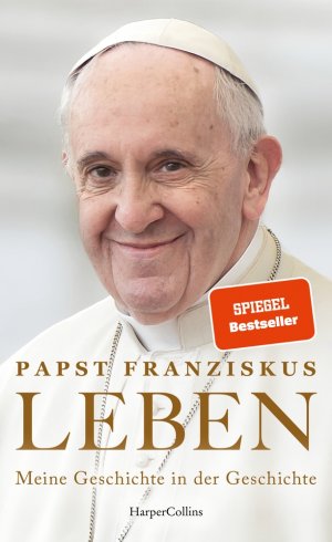 ISBN 9783365007631: LEBEN. Meine Geschichte in der Geschichte - SPIEGEL-Bestseller | Konklave | Kirche und Weltpolitik | Inside Vatikan | Pontifikat | Geschichte des 20. Jahrhunderts | Katholizismus | Weihnachtsgeschenk