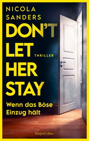 ISBN 9783365009857: Don't Let Her Stay | Wenn das Böse Einzug hält Fesselnder Psychothriller mit unvorhersehbarem Plottwist Für Fans von Freida McFadden und Claire McGowan | Nicola Sanders | Taschenbuch | 320 S. | 2025