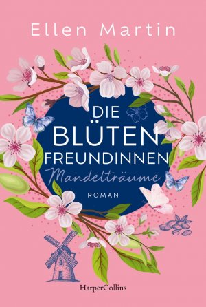 ISBN 9783365010013: Die Blütenfreundinnen – Mandelträume – Roman | Band 2 der Reihe entführt nach Portugal und sorgt für wunderbare Feel-Good-Momente | Der Beweis, dass es für neue Freundschaften nie zu spät ist