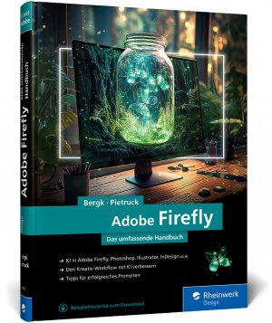 ISBN 9783367102747: Adobe Firefly | Das umfassende Handbuch. Adobes KI verstehen und im Designalltag einsetzen | Annett Bergk (u. a.) | Buch | 360 S. | Deutsch | 2025 | Rheinwerk Verlag GmbH | EAN 9783367102747