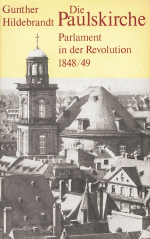 gebrauchtes Buch – Gunther Hildebrandt – Die Paulskirche. Parlament in d. Revolution 1848. 49 /