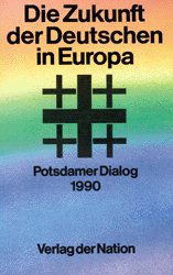 ISBN 9783373004608: Die Zukunft der Deutschen in Europa: Potsamer Dialog 1990