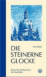 ISBN 9783374021093: Die steinerne Glocke : eine Erzählung über den Baumeister der Frauenkirche