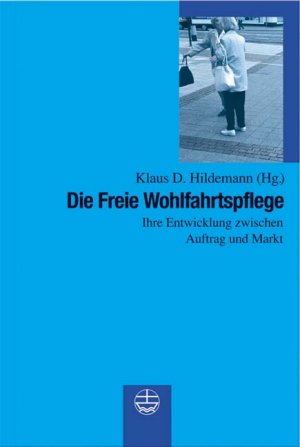 ISBN 9783374022199: Die Freie Wohlfahrtspflege: Ihre Entwicklung zwischen Auftrag und Markt Hildemann, Klaus D.