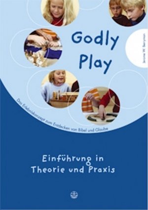 ISBN 9783374022953: Godly Play - Das Konzept zum spielerischen Entdecken von Bibel und Glauben - Band 1: Einführung in Theorie und Praxis