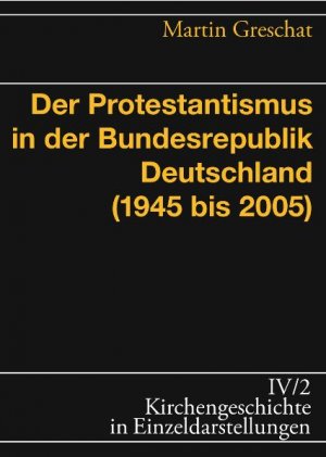 ISBN 9783374024988: Der Protestantismus in der Bundesrepublik Deutschland (1945–2005)