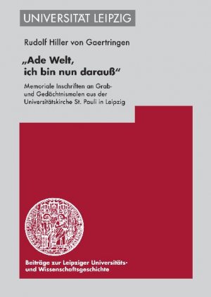 ISBN 9783374027071: 'Ade Welt, ich bin nun darauß' - Memoriale Inschriften an Grab- und Gedächtnismalen aus der Universitätskirche St. Pauli in Leipzig