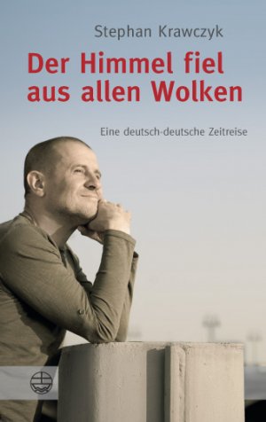 ISBN 9783374027095: Der Himmel fiel aus allen Wolken – Eine deutsch - deutsche Zeitreise