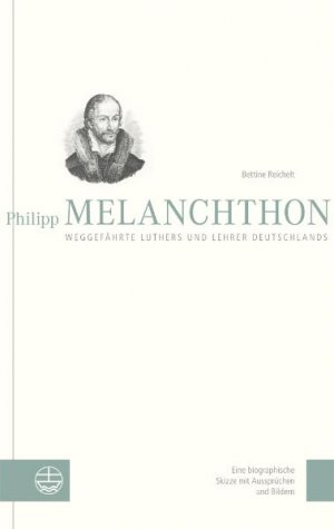 ISBN 9783374027811: Philipp Melanchthon. Weggefährte Luthers und Lehrer Deutschlands: Eine biographische Skizze mit Aussprüchen und Bildern: Weggefährte Luthers und ... Aussprüchen und Bildern. Ungekürzte Ausgabe Reichelt, Bettine