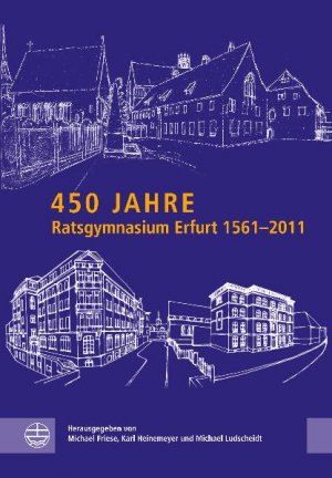 ISBN 9783374028672: 450 Jahre Ratsgymnasium Erfurt 1561–2011