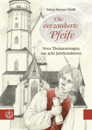 ISBN 9783374029884: Die verzauberte Pfeife : Neue Thomanersagen aus acht Jahrhunderten