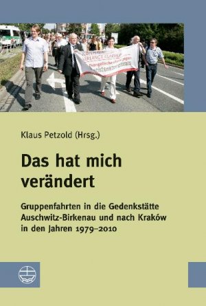 ISBN 9783374030156: Das hat mich verändert - Gruppenfahrten in die Gedenkstätte Auschwitz-Birkenau und nach Kraków in den Jahren 1979-2010