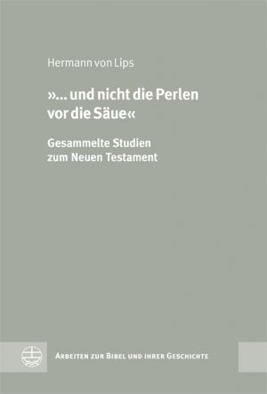 ISBN 9783374030811: '… und nicht die Perlen vor die Säue' – Gesammelte Studien zum Neuen Testament und seiner Umwelt