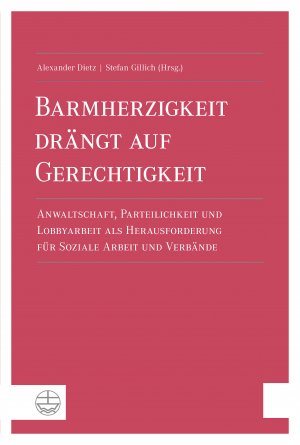 ISBN 9783374033379: Barmherzigkeit drängt auf Gerechtigkeit - Anwaltschaft, Parteilichkeit und Lobbyarbeit als Herausforderung für Soziale Arbeit und Verbände