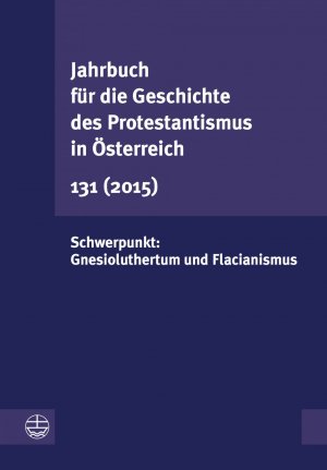 ISBN 9783374042562: Jahrbuch für die Geschichte des Protestantismus in Österreich 131 - Schwerpunkt: Gnesioluthertum und Flacianismus