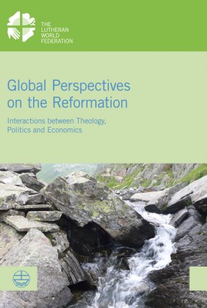 ISBN 9783374048403: Global Perspectives on the Reformation – Interactions between Theology, Politics and Economics