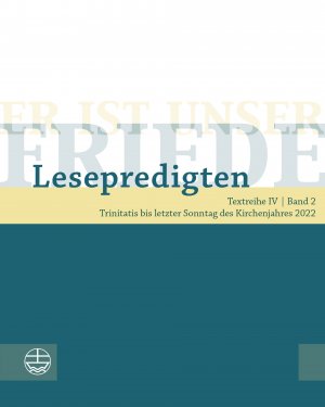 ISBN 9783374071036: Er ist unser Friede. Lesepredigten Textreihe IV/Bd. 2 – Trinitatis bis letzter Sonntag des Kirchenjahres 2022